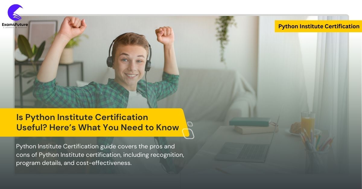 Is Python Institute Certification Useful? Here’s What You Need to Know